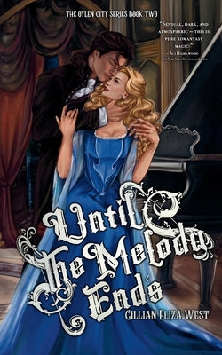 Until the Melody Ends by West, Gillian Eliza