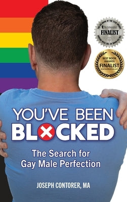 You've Been Blocked: The Search for Gay Male Perfection by Contorer, Joseph