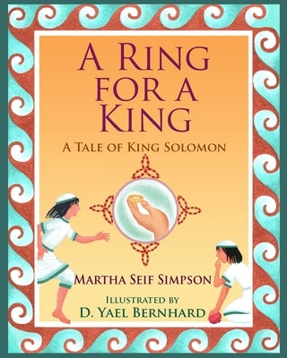 A Ring for a King: A Tale of King Solomon by Seif Simpson, Martha