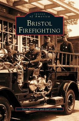 Bristol Firefighting by Leach, Gail