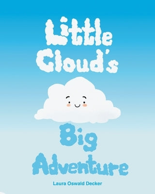Little Cloud's Big Adventure by Oswald Decker, Laura