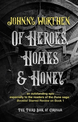 Of Heroes, Homes and Honey: Coronam Book III by Worthen, Johnny