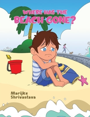 Where has the Beach gone? by Shrivastava, Marijke