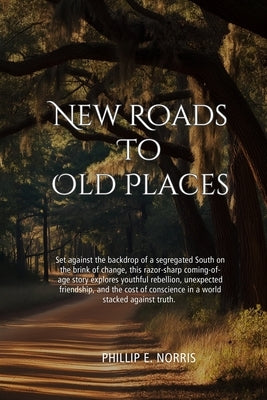 New Roads to Old Places by Norris, Phillip E.