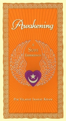 Awakening: A Sufi Experience by Inayat Khan, Pir Vilayat