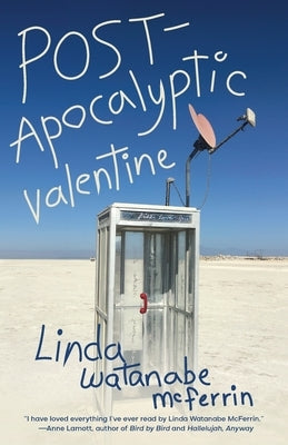 POST-Apocalyptic Valentine by Watanabe McFerrin, Linda