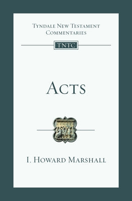 Acts: An Introduction and Commentary by Marshall, I. Howard