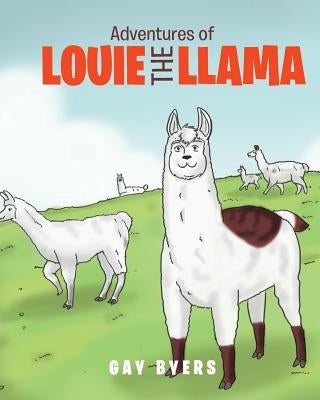Adventures of Louie the Llama by Byers, Gay