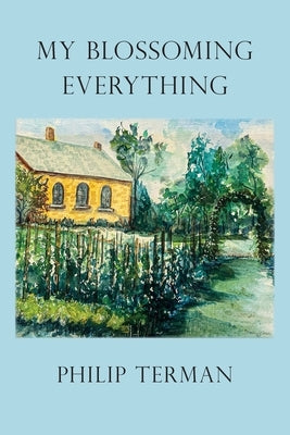 My Blossoming Everything by Terman, Philip