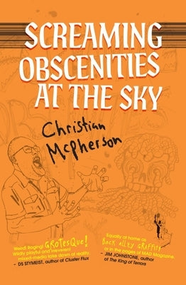 Screaming Obscenities at the Sky by McPherson, Christian