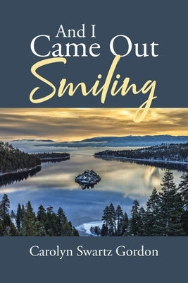 And I Came Out Smiling by Gordon, Carolyn Swartz