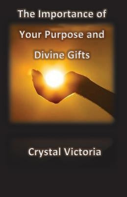 The Importance of Divine Gifts by Victoria, Crystal