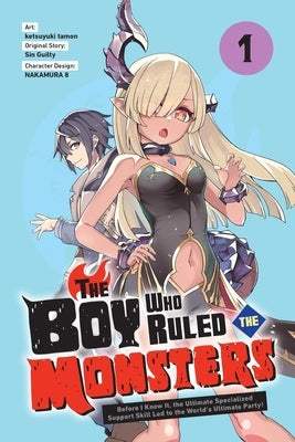 The Boy Who Ruled the Monsters, Vol. 1: Before I Knew It, the Ultimate Specialized Support Skill Led to the World's Ultimate Party! Volume 1 by Tamon, Ketsuyuki