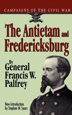 The Antietam and Fredericksburg by Palfrey, Franis W.