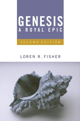 Genesis, a Royal Epic: Introduction, Translation, and Notes, 2nd Edition by Fisher, Loren R.