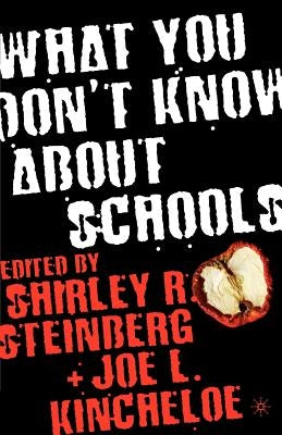 What You Don't Know about Schools by Kincheloe, J.