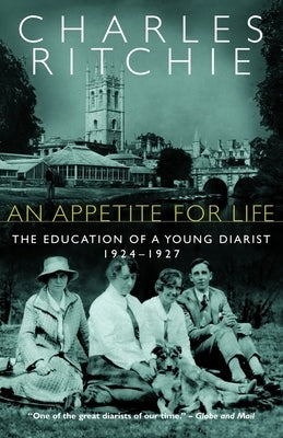 An Appetite for Life: The Education of a Young Diarist, 1924-1927 by Ritchie, Charles
