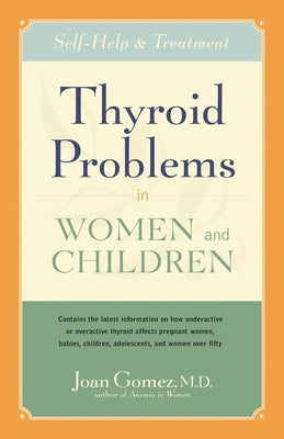 Thyroid Problems in Women and Children: Self-Help and Treatment by Gomez, Joan