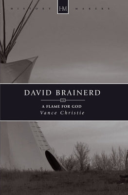 David Brainerd: A Flame for God by Christie, Vance
