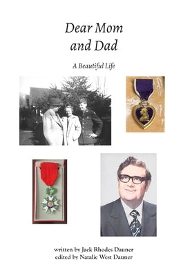 Dear Mom and Dad: A Beautiful Life by Dauner, Jack R.