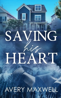 Saving His Heart by Maxwell, Avery