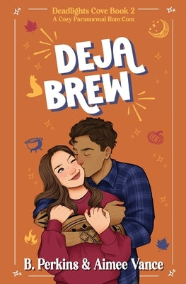 Deja Brew: A Cozy Paranormal Rom Com by Perkins, B.