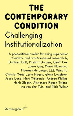 Challenging Institutionalization: A Propositional Toolkit for Doing Supervision of Artistic and Practice-Based Research by Borgen, Maibritt