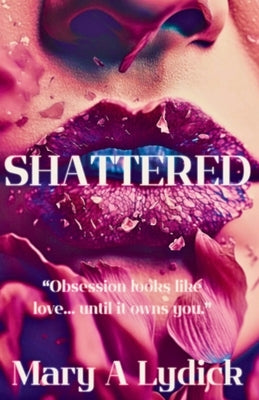 Shattered by Lydick, Mary A.