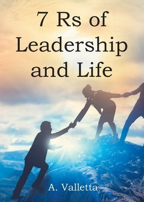 7Rs of Leadership and Life by Valletta, A.