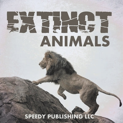 Extinct Animals by Speedy Publishing LLC