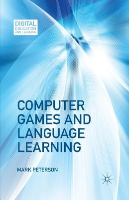 Computer Games and Language Learning by Peterson, M.