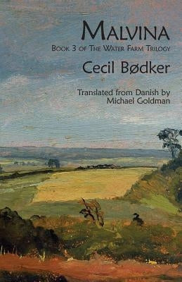 Malvina: Book 3 of The Water Farm Trilogy by BÃ¸dker, Cecil