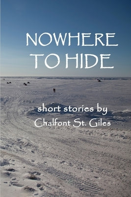 Nowhere to Hide: Short Stories by Chalfont St. Giles by St Giles, Chalfont