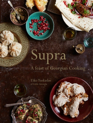 Supra: A Feast of Georgian Cooking by Tuskadze, Tiko