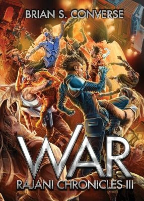 Rajani Chronicles III: War by Converse, Brian S.