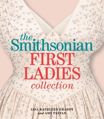 The Smithsonian First Ladies Collection by Graddy, Lisa Kathleen