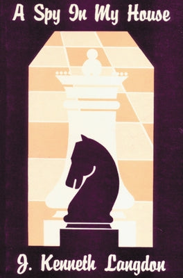 A Spy in My House by Langdon, Kenneth J.