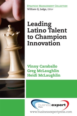 Leading Latino Talent to Champion Innovation by Caraballo, Vinny