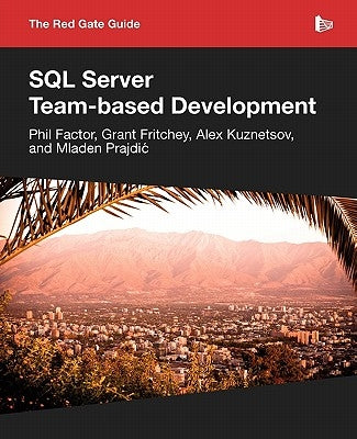 The Red Gate Guide to SQL Server Team-based Development by Prajdic, Mladen