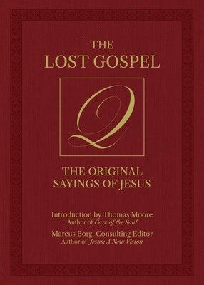 The Lost Gospel Q: The Original Sayings of Jesus by Borg, Marcus