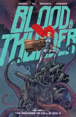 Blood and Thunder Vol. 1: The Prisoner on Cell Block X by Cereno, Benito