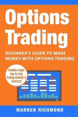 Options Trading: Beginner's Guide to Make Money with Options Trading by Richmond, Warren