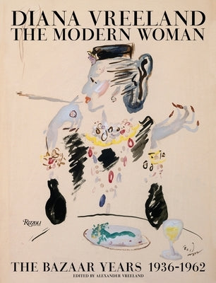 Diana Vreeland: The Modern Woman: The Bazaar Years, 1936-1962 by Vreeland, Alexander