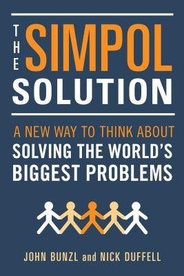Simpol Solution: A New Way to Think about Solving the World's Biggest Problems by Bunzl, John