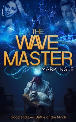 The Wave Master: Good and Evil: Battle of the Minds by Ingle, Mark