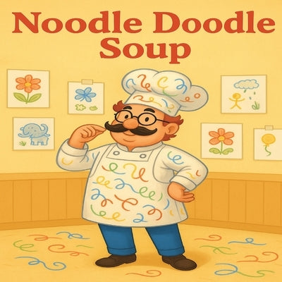 Noodle Doodle Soup by Webb, Chanda D.