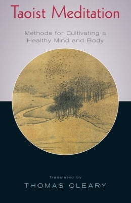 Taoist Meditation: Methods for Cultivating a Healthy Mind and Body by Cleary, Thomas