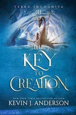 The Key to Creation by Anderson, Kevin J.