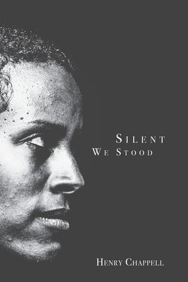 Silent We Stood by Chappell, Henry