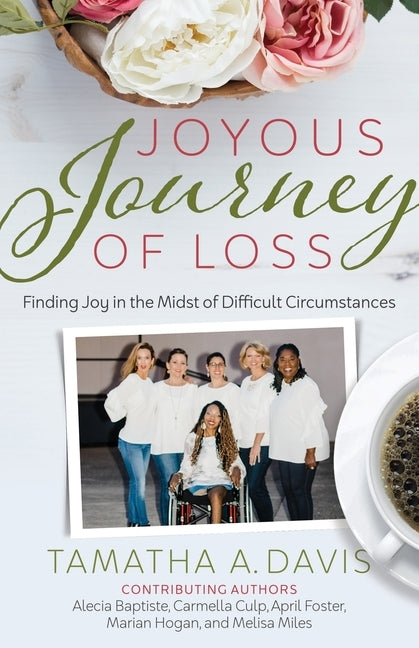 Joyous Journey of Loss: Finding Joy in the Midst of Difficult Circumstances by Davis, Tamatha Adelle